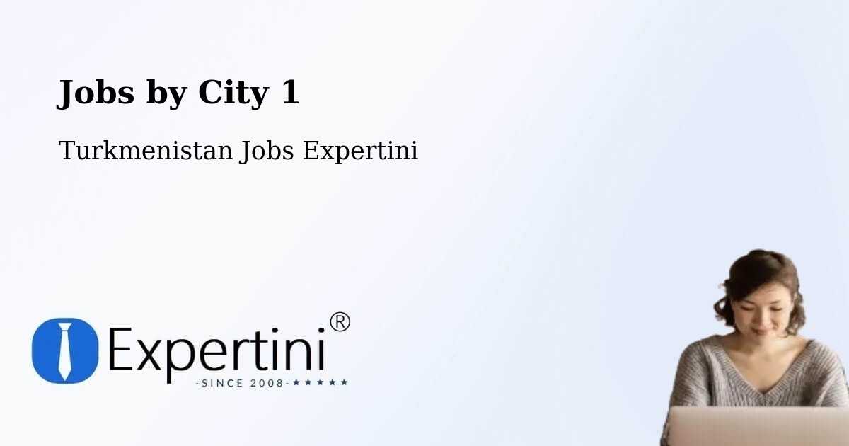 City Jobs in Turkmenistan - Expertini